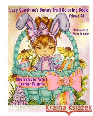 Lacy Sunshine's Bunny Trail Coloring Book Volume 34 Heather Valentin 9781542951784 Createspace Independent Publishing Platform - książka