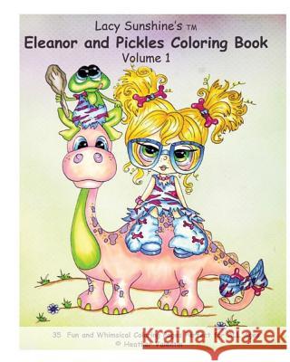 Lacy Sunshine's Eleanor and Pickles Coloring Book: Whimsical Big Eyed Art Froggy Fun Heather Valentin 9781532999383 Createspace Independent Publishing Platform - książka