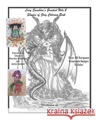 Lacy Sunshine's Greatest Hits 2 Shades Of Grey Coloring Book: A Greyscale Fantasy Coloring Book Fairies Dragons and More Over 50 Best Valentin, Heather 9781717320551 Createspace Independent Publishing Platform - książka