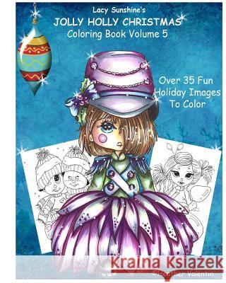 Lacy Sunshine's Jolly Holly Christmas Coloring Book Volume 5: Whimsical Holiday Elves, Mermaids, Angels and More To Color Valentin, Heather 9781533237989 Createspace Independent Publishing Platform - książka