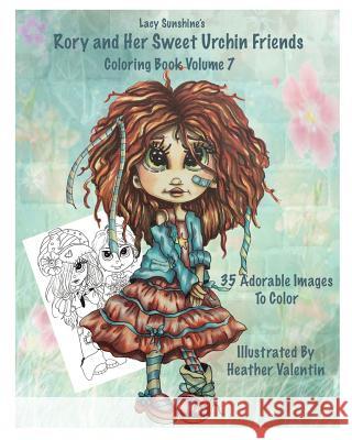 Lacy Sunshine's Rory and Her Sweet Urchin Friends Coloring Book Volume 7: Whimsical Big Eyed Sweet Urchin Girls and Boys To Color Valentin, Heather 9781533274373 Createspace Independent Publishing Platform - książka