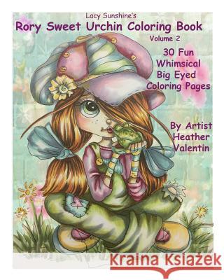 Lacy Sunshine's Rory Sweet Urchin Coloring Book Volume 2: Fun Whimsical Big Eyed Art Heather Valentin 9781533125521 Createspace Independent Publishing Platform - książka