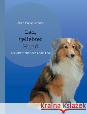 Lad, geliebter Hund: Die Abenteuer des Collie Lad Albert Payson Terhune 9783755759133 Books on Demand - książka