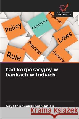 Lad korporacyjny w bankach w Indiach Sivasubramanian, Gayathri 9786209338571 Wydawnictwo Nasza Wiedza - książka
