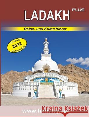 Ladakh plus: Reise- und Kulturf?hrer ?ber Ladakh und die angrenzenden Himalaja-Regionen Changthang, Nubra, Purig, Zanskar sowie Kul Sepp Kraxel 9783756221233 Books on Demand - książka