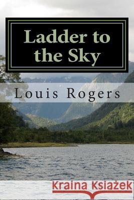 Ladder to the Sky Louis Rogers 9781496150103 Createspace - książka
