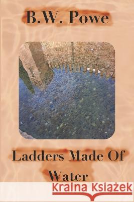 Ladders Made of Water B W Powe   9798375905112 Independently Published - książka