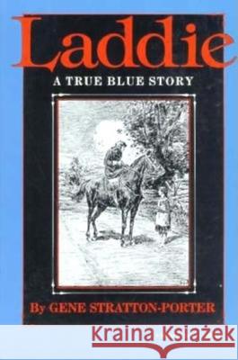 Laddie: A True Blue Story Stratton-Porter, Gene 9780253204585 Indiana University Press - książka
