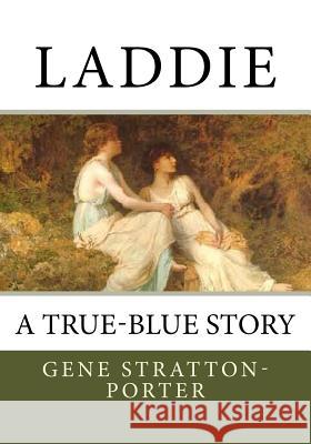 Laddie: A True-Blue Story Gene Stratton-Porter 9781494837914 Createspace - książka