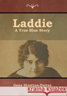 Laddie: A True Blue Story Gene Stratton-Porter 9781644393031 Indoeuropeanpublishing.com - książka