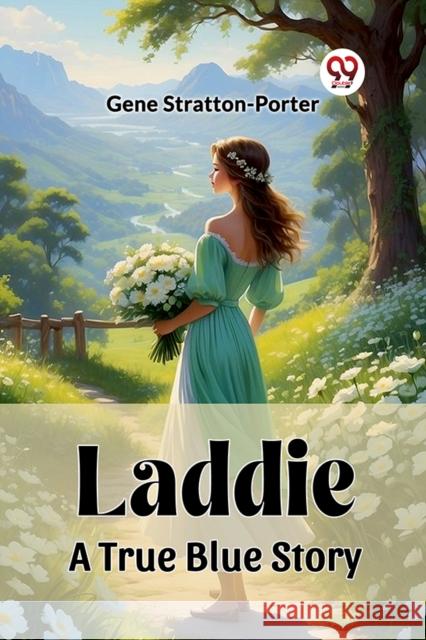 Laddie A True Blue Story Gene Stratton-Porter 9789362766786 Double 9 Books - książka