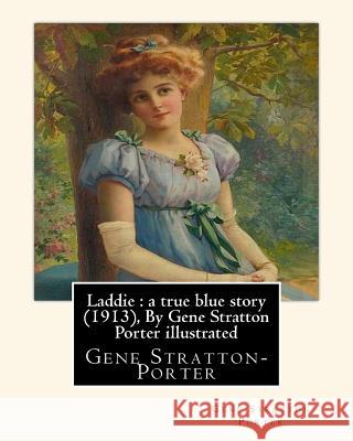 Laddie: a true blue story (1913), By Gene Stratton Porter illustrated: By Herman Pfeifer. (Pfeifer, Herman, 1879-1931). Pfeifer, Herman 9781536927115 Createspace Independent Publishing Platform - książka