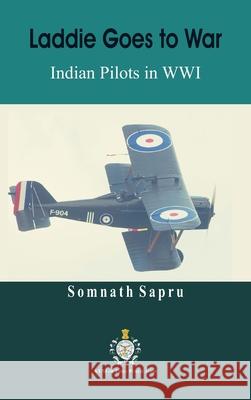 Laddie Goes to War : Indian Pilots in World War I Somnath Sapru 9789389620535 VIJ Books (India) Pty Ltd - książka