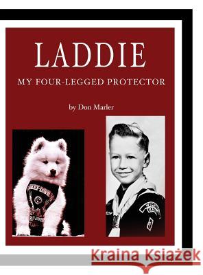 Laddie: My Four-Legged Protector Don Marler 9780692738221 Don Marler Enterprises LLC - książka