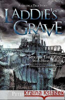 Laddie's Grave Peter L. Gregory 9781615792757 Xulon Press - książka