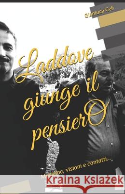 Laddove giunge il pensiero: Massime, visioni e contatti... Gianluca Celi 9781654784522 Independently Published - książka