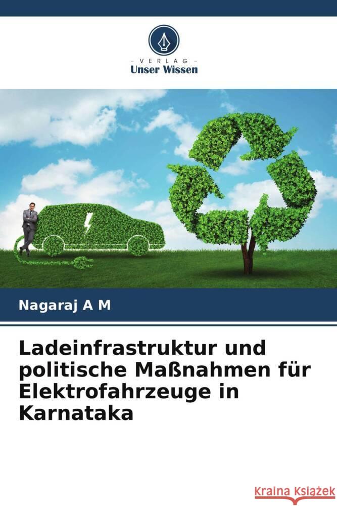 Ladeinfrastruktur und politische Maßnahmen für Elektrofahrzeuge in Karnataka A M, Nagaraj 9786204889399 Verlag Unser Wissen - książka