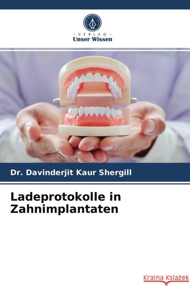 Ladeprotokolle in Zahnimplantaten Shergill, Davinderjit Kaur 9786204011103 Verlag Unser Wissen - książka