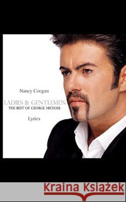 Ladies & Gentlemen: The Best of George Michael Nancy Coogan 9781542303026 Createspace Independent Publishing Platform - książka