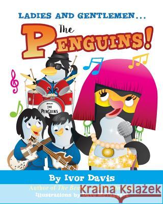 Ladies and Gentlemen...The Penguins! Davis, Ivor 9780990371069 Cockney Kid Publishing - książka