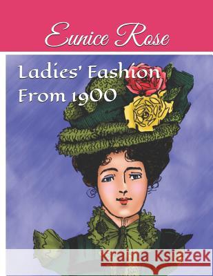 Ladies' Fashion from 1900 Eunice Rose 9781719813518 Independently Published - książka