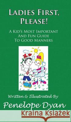 Ladies First, Please! a Kid's Most Important and Fun Guide to Good Manners Penelope Dyan Penelope Dyan 9781614772347 Bellissima Publishing - książka