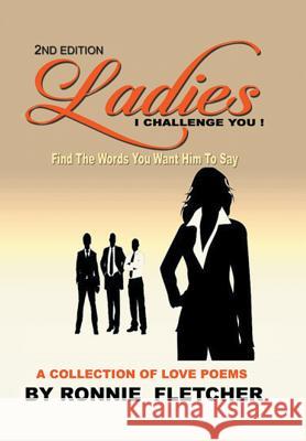 Ladies, I Challenge You!: Find the Words You Want Him to Say Ronnie Fletcher 9781543463316 Xlibris - książka