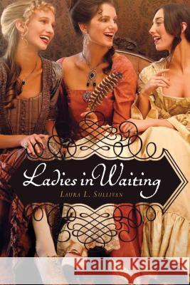 Ladies in Waiting Laura L. Sullivan 9780544022201 Graphia Books - książka