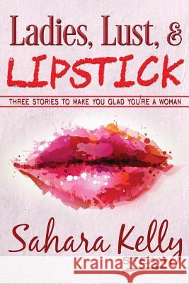 Ladies, Lust and Lipstick Sahara Kelly 9781074166076 Independently Published - książka