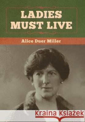 Ladies Must Live Alice Duer Miller 9781647998110 Bibliotech Press - książka