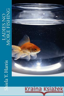 Ladies No More Fishing Shiela y. Harris 9780967931210 Shiela Y. Harris - książka