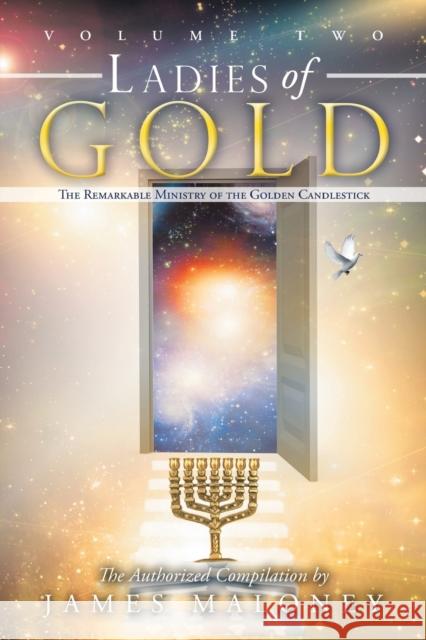 Ladies of Gold Volume Two: The Remarkable Ministry of the Golden Candlestick Maloney, James 9781449746391 WestBow Press - książka