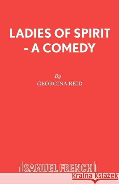 Ladies of Spirit: Play Georgina Reid 9780573130021 Samuel French Ltd - książka