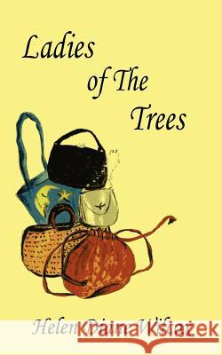 Ladies of The Trees Helen Diane Wilcox 9781420866032 Authorhouse - książka