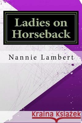 Ladies on Horseback Nannie Lambert 9781533438027 Createspace Independent Publishing Platform - książka