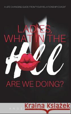 Ladies, What in the Hell are We Doing? Cormier, Angela Denise 9781719452984 Createspace Independent Publishing Platform - książka