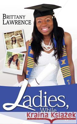 Ladies While We're Still Single Brittany Lawrence 9781533382313 Createspace Independent Publishing Platform - książka