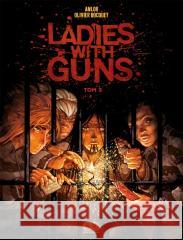Ladies with Guns T.3 Anne-Laure Bizot (Anlor), Olivier Bocquet 9788382306989 Non Stop Comics - książka