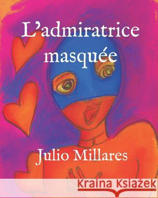 L'admiratrice masquée Millares, Julio 9781070379791 Independently Published - książka