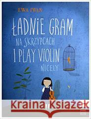 Ładnie gram na skrzypcach PWM Iwan Ewa 9790274001957 Polskie Wydawnictwo Muzyczne - książka