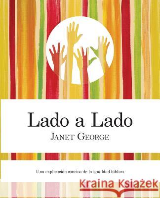 Lado a Lado: Una Explicacion Concise de La Igualdad Biblica George, Janet 9781939971036 Christians for Biblical Equality - książka