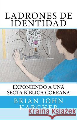 Ladrones de Identidad: Exponiendo a una secta biblica coreana De Sanchez, Mary Martin 9781530101061 Createspace Independent Publishing Platform - książka