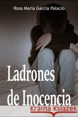 Ladrones de Inocencia Garcia Palacio Rosa Maria Garcia Palacio 9798540890007 Independently published - książka