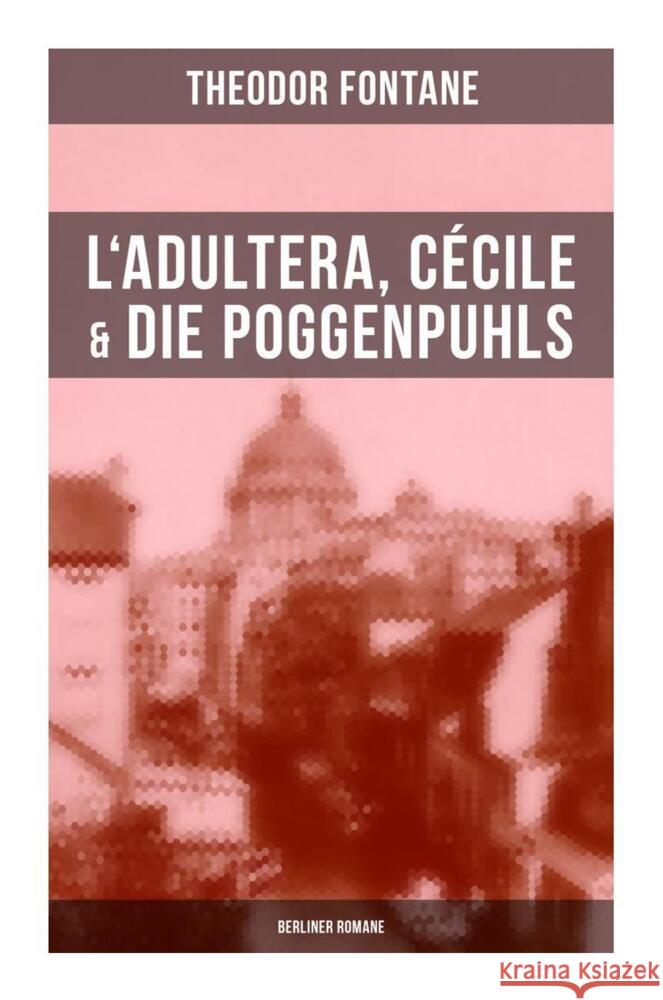 L'Adultera, Cécile & Die Poggenpuhls (Berliner Romane) Fontane, Theodor 9788027264803 Musaicum Books - książka