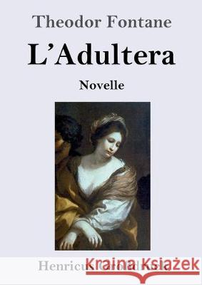 L'Adultera (Großdruck): Novelle Theodor Fontane 9783847827870 Henricus - książka