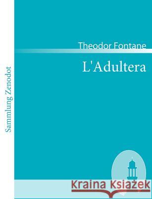 L'Adultera: Novelle Fontane, Theodor 9783866402942 Contumax Gmbh & Co. Kg - książka