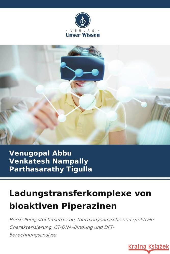 Ladungstransferkomplexe von bioaktiven Piperazinen Abbu, Venugopal, Nampally, Venkatesh, Tigulla, Parthasarathy 9786205069578 Verlag Unser Wissen - książka