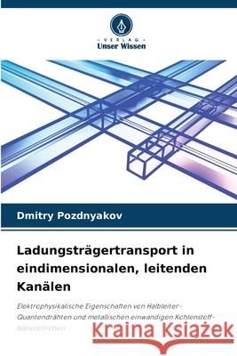 Ladungsträgertransport in eindimensionalen, leitenden Kanälen Pozdnyakov, Dmitry 9786208459659 Verlag Unser Wissen - książka