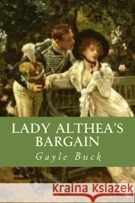 Lady Althea's Bargain Gayle Buck 9781508556428 Createspace - książka