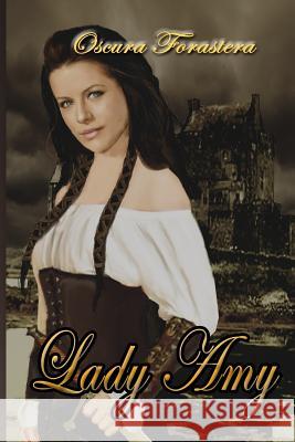 Lady Amy Oscura Forastera Vikie Aisswort 9781475030181 Createspace - książka